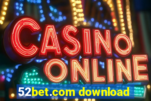 52bet.com download